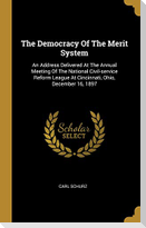 The Democracy Of The Merit System: An Address Delivered At The Annual Meeting Of The National Civil-service Reform League At Cincinnati, Ohio, Decembe
