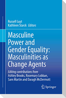 Masculine Power and Gender Equality: Masculinities as Change Agents