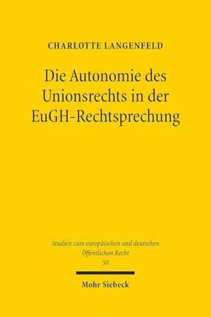 Langenfeld, Charlotte. Die Autonomie des Unionsrechts in der EuGH-Rechtsprechung. Mohr Siebeck GmbH & Co. K, 2024.