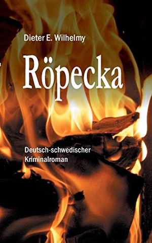Wilhelmy, Dieter E.. Röpecka - Deutsch-schwedischer Kriminalroman. Books on Demand, 2016.