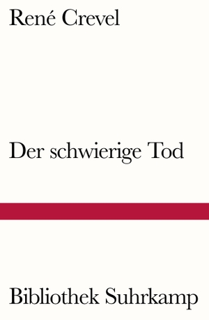 Crevel, René. Der schwierige Tod. Suhrkamp Verlag AG, 2016.