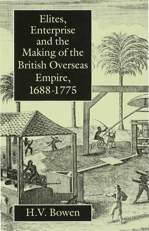Bowen. Elites Enterprise and the Making of the British Overseas Empire. Springer Nature B.V., 1996.
