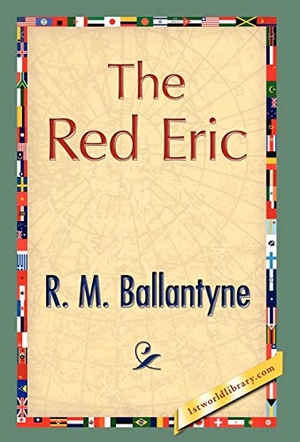 Ballantyne, Robert Michael. The Red Eric. 1st World Library - Literary Society, 2007.