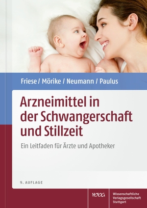 Friese, Klaus / Mörike, Klaus et al. Arzneimittel in der Schwangerschaft und Stillzeit - Ein Leitfaden für Ärzte und Apotheker. Wissenschaftliche, 2021.