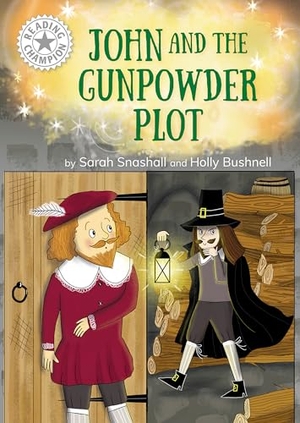 Snashall, Sarah. Reading Champion: John and the Gunpowder Plot - Independent Reading White 10. Hachette Children's Group, 2024.