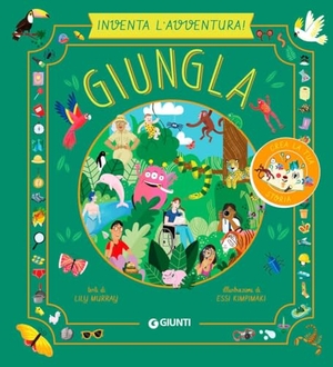 Murray, Lily. Giungla. Inventa l'avventura. Giunti Editore, 2024.