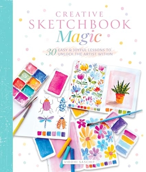 Saschit, Viddhi / Gibbs. Creative Sketchbook Magic - 30 Easy & Joyful Lessons to Unlock the Artist Within. Schiffer Publishing, 2025.