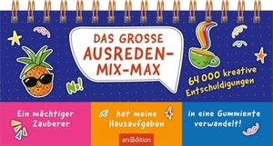 Das große Ausreden-Mix-Max - 64 000 kreative Entschuldigungen. Ars Edition GmbH, 2026.