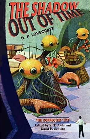 Lovecraft, H. P.. The Shadow Out of Time - The Corrected Text. Hippocampus Press, 2003.