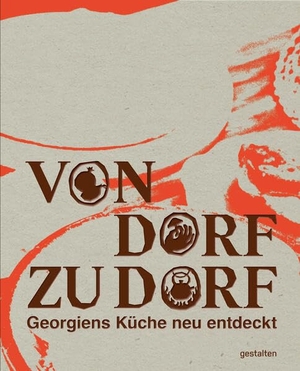 Gestalten / Iris Hempelmann et al (Hrsg.). Von Dorf zu Dorf - Georgiens Küche neu entdeckt. Gestalten, 2026.