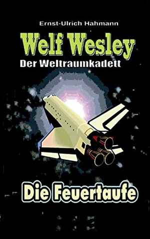 Hahmann, Ernst-Ulrich. Welf Wesley - Der Weltraumkadett - Die Feuertaufe. Books on Demand, 2017.
