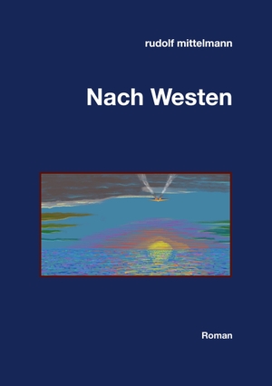Mittelmann, Rudolf. Nach Westen. Books on Demand, 2020.