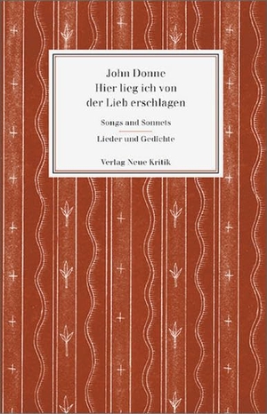 Donne, John. Hier lieg ich von der Lieb erschlagen - Lieder und Gedichte /Songs and Sonnets. Engl. /Dt.. Neue Kritik, Verlag, 2000.