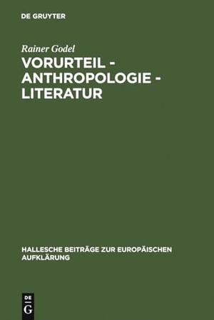 Godel, Rainer. Vorurteil - Anthropologie - Literatur - Der Vorurteilsdiskurs als Modus der Selbstaufklärung im 18. Jahrhundert. De Gruyter, 2007.