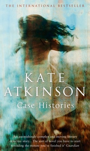 Atkinson, Kate. Case Histories - (Jackson Brodie). Transworld Publishers Ltd, 2005.