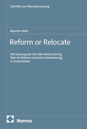 Hühn, Maurice. Reform or Relocate - Die Nutzung des Part 26A-Restructuring Plan-Verfahrens und seine Anerkennung in Deutschland. Nomos Verlags GmbH, 2026.