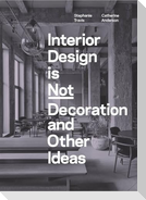 Interior Design is Not Decoration And Other Ideas
