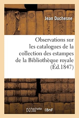 Duchesne, Jean / Bibliothèque Nationale. Observations sur les catalogues de la collection des estampes de la Bibliothèque royale. Hachette Livre, 2021.