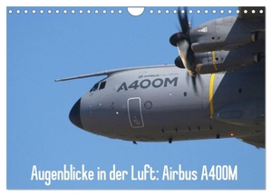 Prokic, Aleksandar. Augenblicke in der Luft: Airbus A400M (Wandkalender 2024 DIN A4 quer), CALVENDO Monatskalender - Bilder des Airbus A400M Prototypen. Calvendo, 2023.