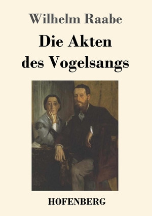 Raabe, Wilhelm. Die Akten des Vogelsangs. Hofenberg, 2017.