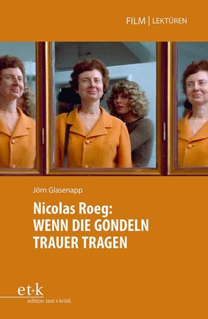 Glasenapp, Jörn (Hrsg.). Nicolas Roeg: WENN DIE GONDELN TRAUER TRAGEN. Edition Text + Kritik, 2022.