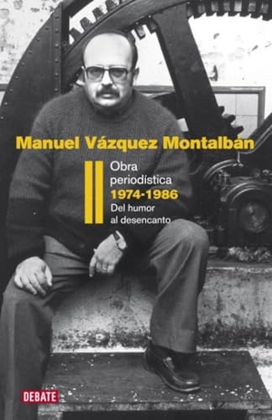 Vázquez Montalbán, Manuel. Obra periodística, 1974-1986 : del humor al desencanto. Editorial Debate, 2011.