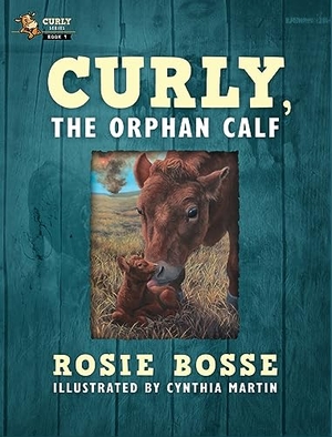 Bosse, Rosie. Curly, the Orphan Calf - (Book #1, Second Edition). Post Rock Publishing, 2023.