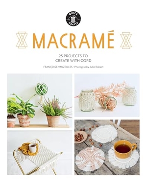 Vauzeilles, Françoise. Macramé - 25 Super Simple Projects for Your Home. Quadrille Publishing, 2024.