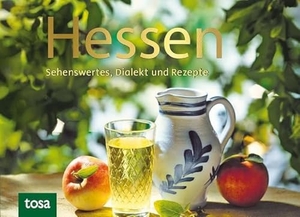 Hessen - Sehenswertes, Kurioses und Rezepte. tosa GmbH, 2013.