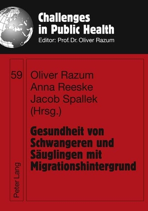 Razum, Oliver / Jacob Spallek et al (Hrsg.). Gesundheit von Schwangeren und Säuglingen mit Migrationshintergrund. Peter Lang, 2010.
