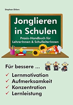 Ehlers, Stephan. Jonglieren in Schulen - Praxis-Handbuch für Lehrer*Innen und Schulleiter*Innen. FQL Publishing, 2021.