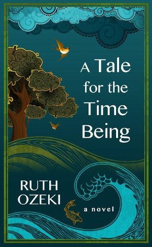 Ozeki, Ruth. A Tale for the Time Being. Gale, 2014.