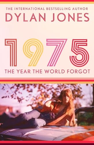 Jones, Dylan. 1975 - The Year the World Forgot. Little, Brown Book Group, 2025.