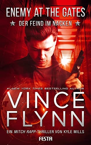 Flynn, Vince / Kyle Mills. ENEMY AT THE GATES - Der Feind im Nacken - Ein Mitch Rapp Thriller. Festa Verlag, 2023.