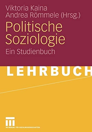 Römmele, Andrea / Viktoria Kaina (Hrsg.). Politische Soziologie - Ein Studienbuch. VS Verlag für Sozialwissenschaften, 2008.