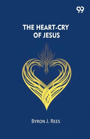 Rees, Byron J.. The Heart-Cry Of Jesus. Double 9 Books, 2025.