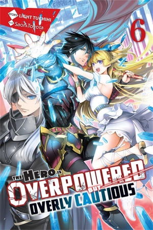 Tuchihi, Light / Saori Toyota. The Hero Is Overpowered but Overly Cautious, Vol. 6 (light novel). Little, Brown & Company, 2021.
