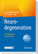 Neurodegeneration ¿  35 Fallbeispiele aus der Praxis