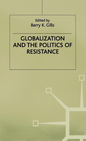 Gills. Globalization and Politics of Resistance. Springer Nature B.V., 2000.