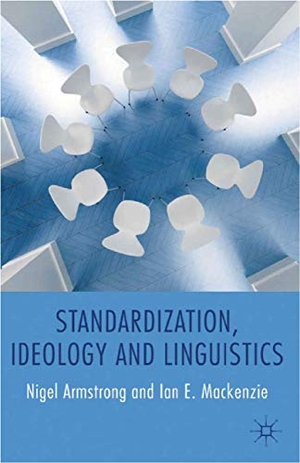 Armstrong, N. / I. Mackenzie. Standardization, Ideology and Linguistics. Palgrave Macmillan, 2013.