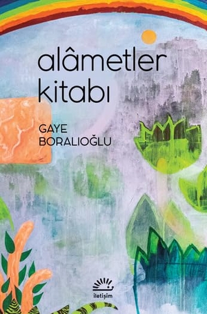 Boralioglu, Gaye. Alametler Kitabi. Iletisim Yayinlari, 2021.