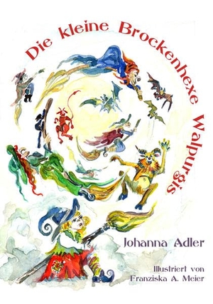 Adler, Johanna. Die kleine Brockenhexe Walpurgis - Eine Geschichte nicht nur für Kinder. pkp Verlag Pierre Kynast, 2016.