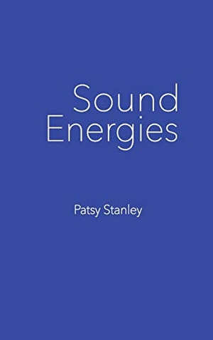 Stanley, Patsy. Sound  Energies. Patsy Stanley, 2019.