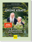Unsere grüne Kraft - das Heilwissen der Familie Storl