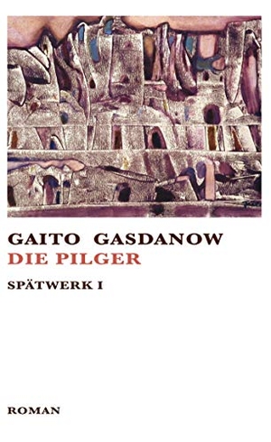 Gasdanow, Gaito / Jürgen Barck. Die Pilger. Books on Demand, 2021.