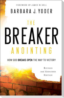 The Breaker Anointing - How God Breaks Open the Way to Victory