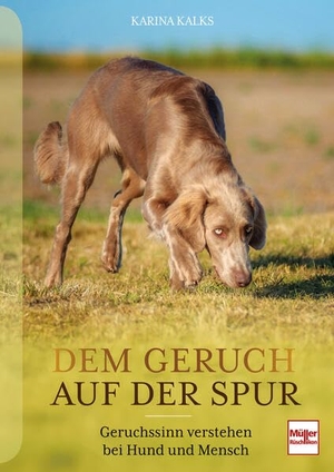 Kalks, Karina. Dem Geruch auf der Spur - Geruchssinn verstehen bei Hund und Mensch. Müller Rüschlikon, 2026.