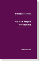 Anlässe, Fragen und Träume