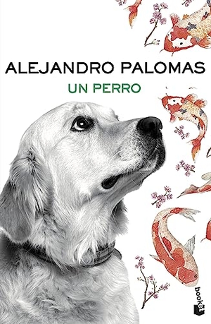 Palomas, Alejandro. Un perro. Booket, 2017.