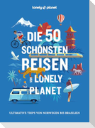 LONELY PLANET Bildband Die 50 schönsten Reisen von Lonely Planet